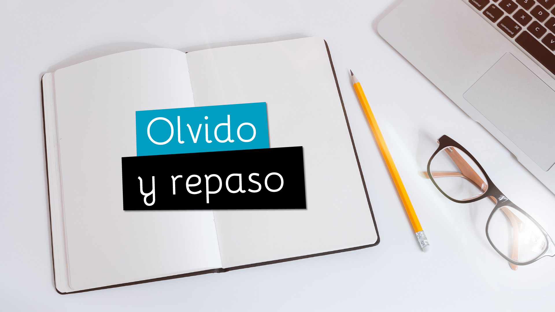 Técnicas de estudio. Olvido y repaso
